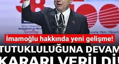 İmamoğlu hakkında 'tutukluluğa devam' kararı